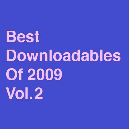 Best Downloadables Of 2009 Vol. 2