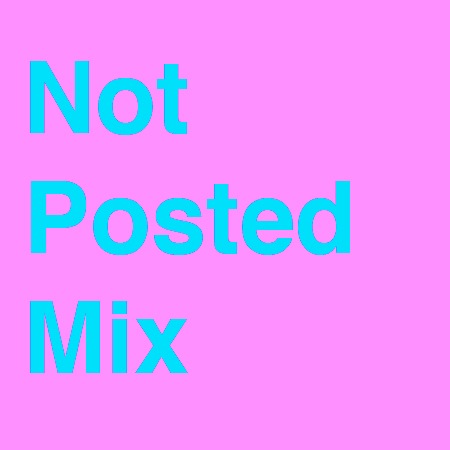 Not Posted Mix