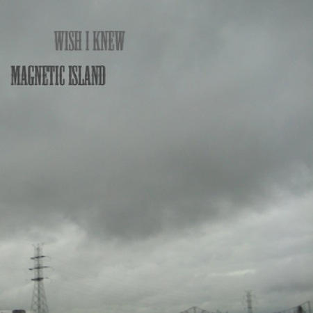 Wish I Knew single by Magnetic Island