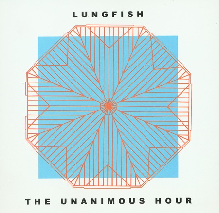 The Unanimous Hour by Lungfish