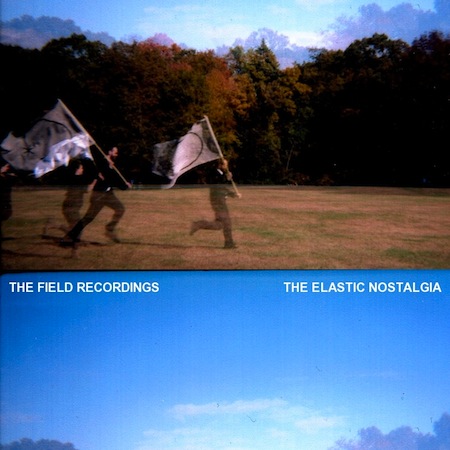 THE ELASTIC NOSTALGIA by THE FIELD RECORDINGS
