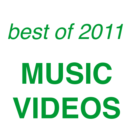 Best of 2011 | Favorite Music Videos