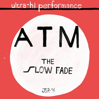 The Slow Fade by ATM