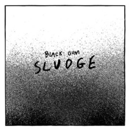 Sludge by Black Gum