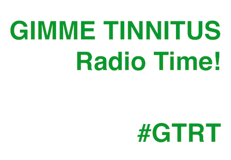 GIMME TINNITUS Radio Time! #GTRT