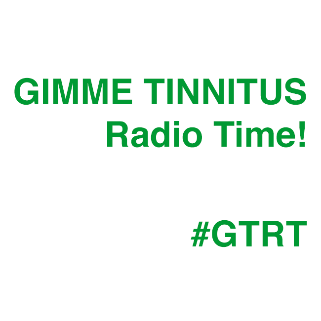 GIMME TINNITUS Radio Time! #GTRT