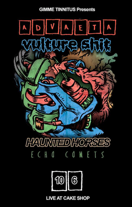 Vulture Shit + Haunted Horses + ADVAETA + Echo Comets 10/6/13 @ Cake Shop