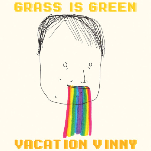 vacation vinny by grass is green