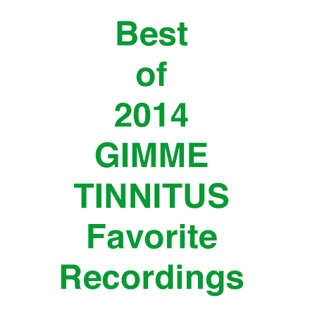 GIMME TINNITUS Favorite Recordings Best of 2014
