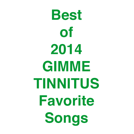 best of 2014 GIMME TINNITUS favorite songs