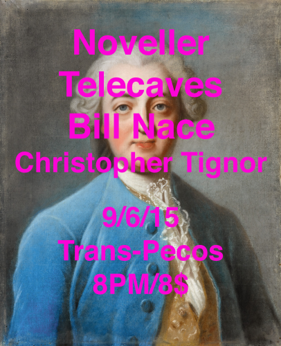 show :: 9/6/15 @ Trans-Pecos > Noveller + Telecaves + Bill Nace + Christopher Tignor