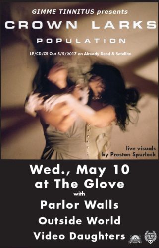 show :: 5/10/17 @ The Glove > Crown Larks ~ Parlor Walls ~ Outside World ~ Video Daughters