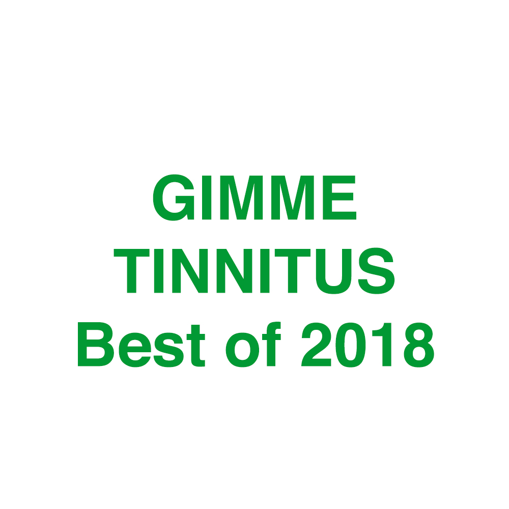 GIMME TINNITUS Best of 2018